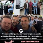 Vereador Marquinho de Caporanga conquista ambulância para Santa Cruz do Rio Pardo através do deputado federal Maurício Neves (PP)