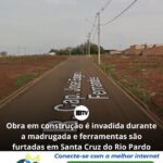 Obra em construção é invadida durante a madrugada e ferramentas são furtadas em Santa Cruz do Rio Pardo